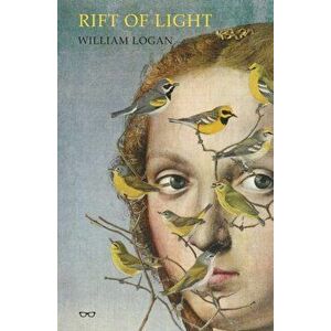 Rift of Light, Paperback - William Logan imagine