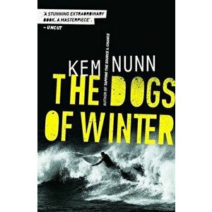 Dogs Of Winter, Paperback - Kem Nunn imagine