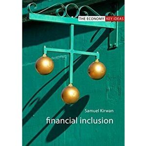 Financial Inclusion, Paperback - Samuel Kirwan imagine