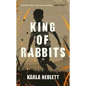 King of Rabbits, Hardback - Karla Neblett imagine