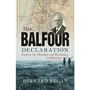 Balfour Declaration, Paperback - Bernard Regan imagine