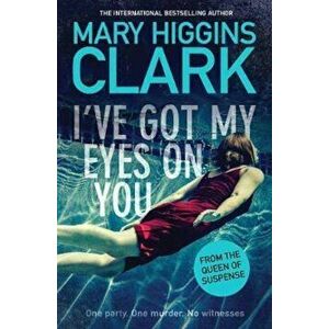 I've Got My Eyes on You, Paperback - Mary Higgins Clark imagine