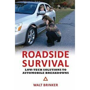 Roadside Survival: Low-Tech Solutions to Automobile Breakdowns, Paperback - Walter Evans Brinker imagine