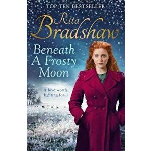 Beneath a Frosty Moon, Paperback - Rita Bradshaw imagine
