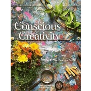 Conscious Creativity, Hardcover - Philippa Stanton imagine