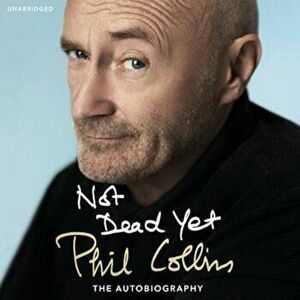 Not Dead Yet: The Autobiography, Audio - Phil Collins imagine