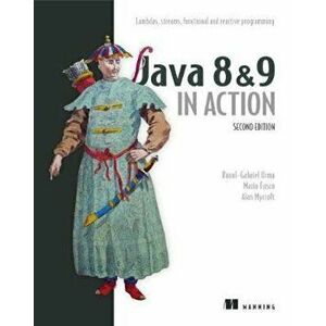 Java 8 & 9 in Action, Second Edition, Paperback - Raoul-Gabriel Urma imagine