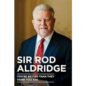 You're Better Than They Think You Are, Hardcover - Rod Aldridge imagine