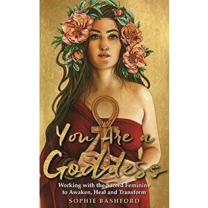 You Are a Goddess, Paperback - Sophie Bashford imagine
