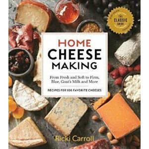 Home Cheese Making, 4th Edition, Paperback - Ricki Carroll imagine