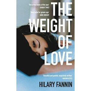 Weight of Love, Paperback - Hilary Fannin imagine