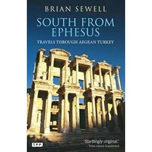 South from Ephesus, Paperback - Brian Sewell imagine