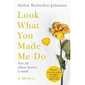 Look What You Made Me Do, Paperback - Helen Walmsley-Johnson imagine