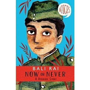 Now or Never: A Dunkirk Story, Paperback - Bali Rai imagine