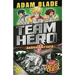 Team Hero: Android Attack, Paperback - Adam Blade imagine