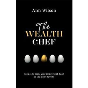 Wealth Chef, Paperback - Ann Wilson imagine