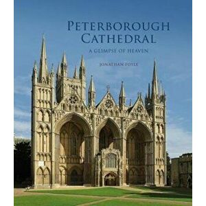 Peterborough Cathedral, Paperback - Jonathan Foyle imagine