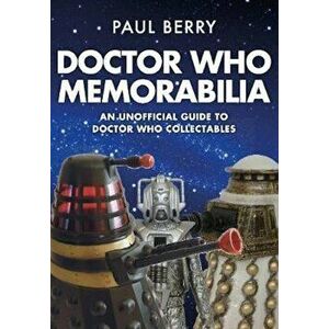 Doctor Who Memorabilia, Paperback - Paul Berry imagine