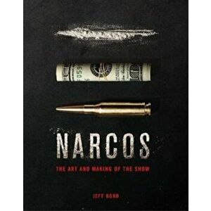 Art and Making of Narcos, Hardcover - Jeff Bond imagine