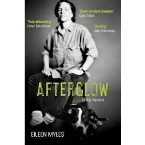 Afterglow, Paperback - Eileen Myles imagine