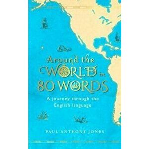 Around the World in 80 Words, Hardcover - Paul Jones imagine