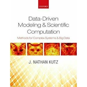 Data-Driven Modeling & Scientific Computation, Paperback - J Nathan Kutz imagine