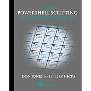 Learn PowerShell Scripting in a Month of Lunches, Paperback - Don Jones imagine