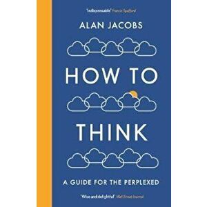 How To Think, Paperback - Alan Jacobs imagine