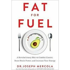 Fat for Fuel, Hardcover - Dr Joseph Mercola imagine