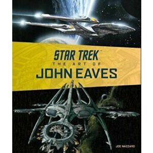 Star Trek: The Art of John Eaves, Hardcover - Joe Nazzaro imagine