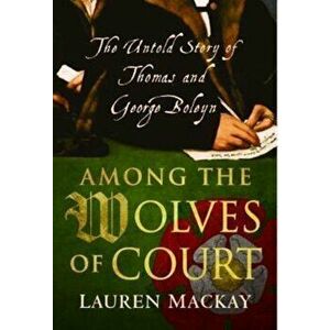 Among the Wolves of Court, Hardcover - Lauren MacKay imagine