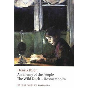 Enemy of the People, The Wild Duck, Rosmersholm, Paperback - Henrik Ibsen imagine