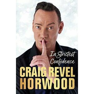 In Strictest Confidence, Hardcover - Craig Revel Horwood imagine