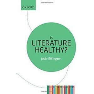 Is Literature Healthy', Paperback - Josie Billington imagine