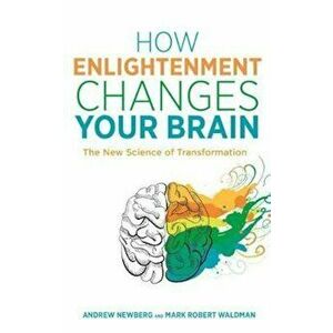 How Enlightenment Changes Your Brain, Paperback - Mark Robert Waldman imagine