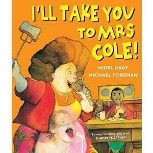 I'll Take You To Mrs Cole!, Paperback - Nigel Gray imagine