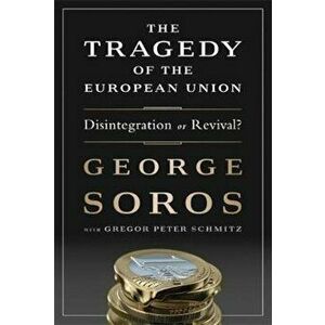 Tragedy of the European Union, Hardcover - George Soros imagine