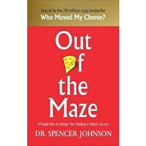 Out of the Maze, Hardcover - Spencer Johnson imagine