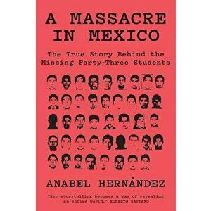 Massacre in Mexico, Hardcover - Anabel Hernandez imagine