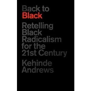 Back to Black, Hardcover - Kehinde Andrews imagine