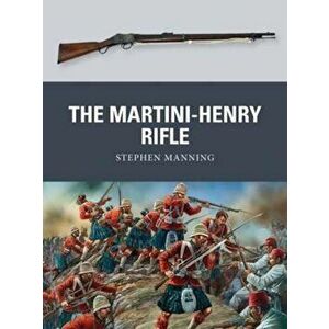 Martini-Henry Rifle, Paperback - Stephen Manning imagine