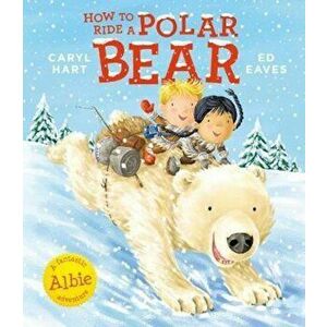 How to Ride a Polar Bear, Paperback - Ed Eaves imagine