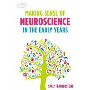 Making Sense of Neuroscience in the Early Years, Paperback - Sally Featherstone imagine