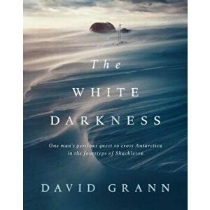 White Darkness, Hardcover - David Grann imagine