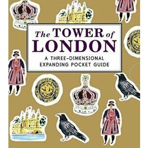 Tower of London: A Three-Dimensional Expanding Pocket Guide, Hardcover - Nina Cosford imagine