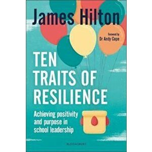Ten Traits of Resilience, Paperback - James Hilton imagine