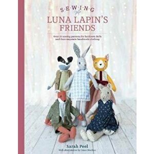 Sewing Luna Lapin's Friends, Paperback - Sarah Peel imagine