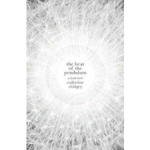 Beat of the Pendulum, Paperback - Catherine Chidgey imagine