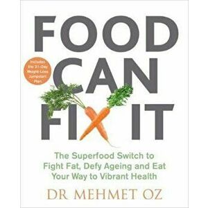 Food Can Fix It, Paperback - Mehmet Oz imagine