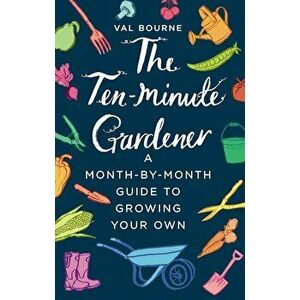 Ten-Minute Gardener, Hardcover - Val Bourne imagine